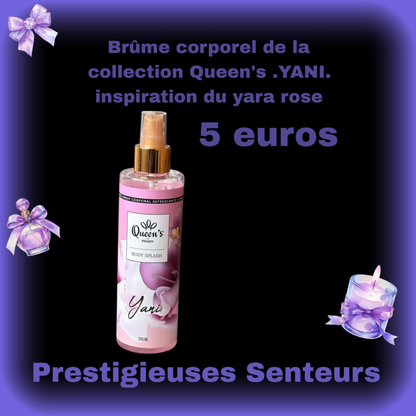 Brûme corporel de la collection Queen's .YANI. inspiration du yara rose