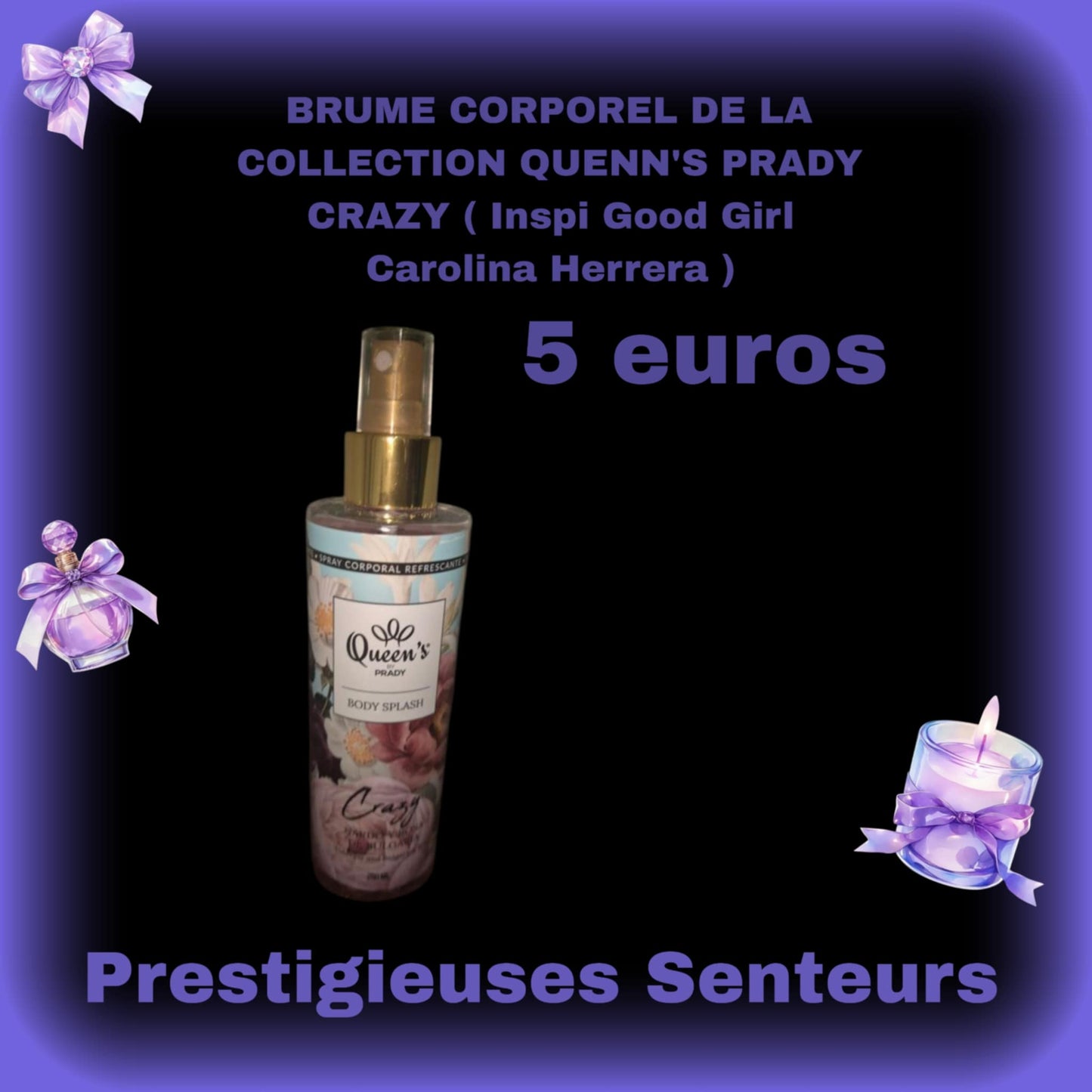 BRUME CORPOREL DE LA COLLECTION QUENN'S PRADY.250M ML. CRAZY ( Inspi Good Girl Carolina Herrera )