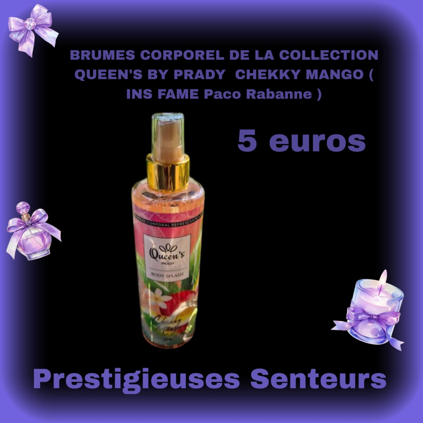 BRUMES CORPOREL DE LA COLLECTION QUEEN'S BY PRADY 250ML. CHEKKY MANGO ( INS FAME Paco Rabanne )