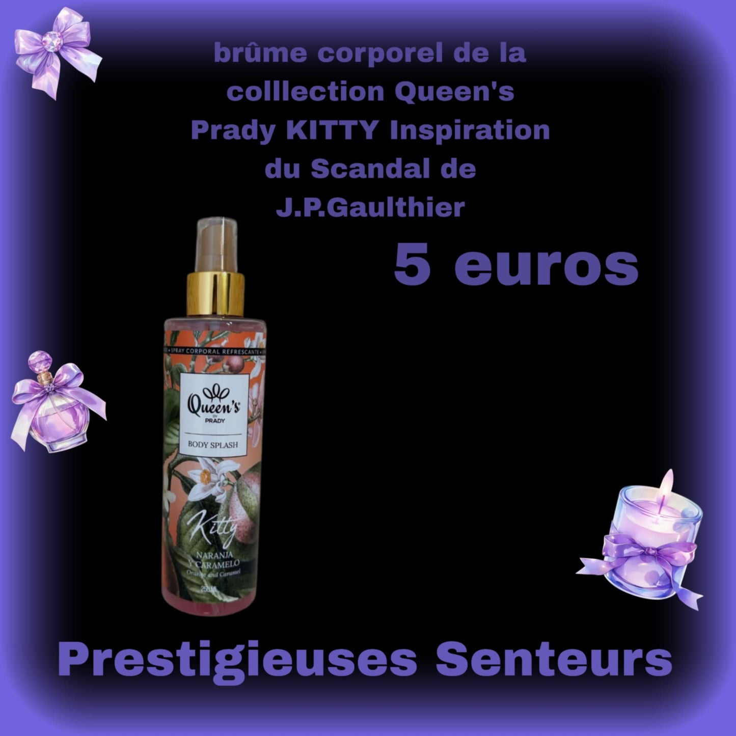 brûme corporel de la colllection Queen's Prady.250M ML . KITTY. Inspiration du Scandal de J.P.Gaulthier