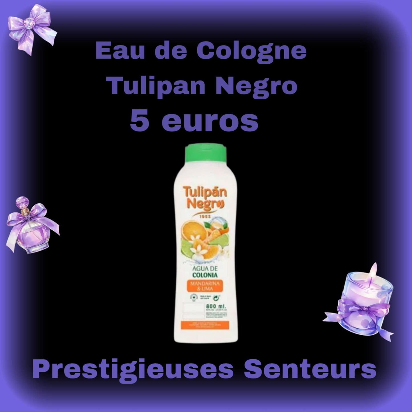 Eau de Cologne. Parfum mandarine đ, citron vert .Tulipan Negro. 800ml