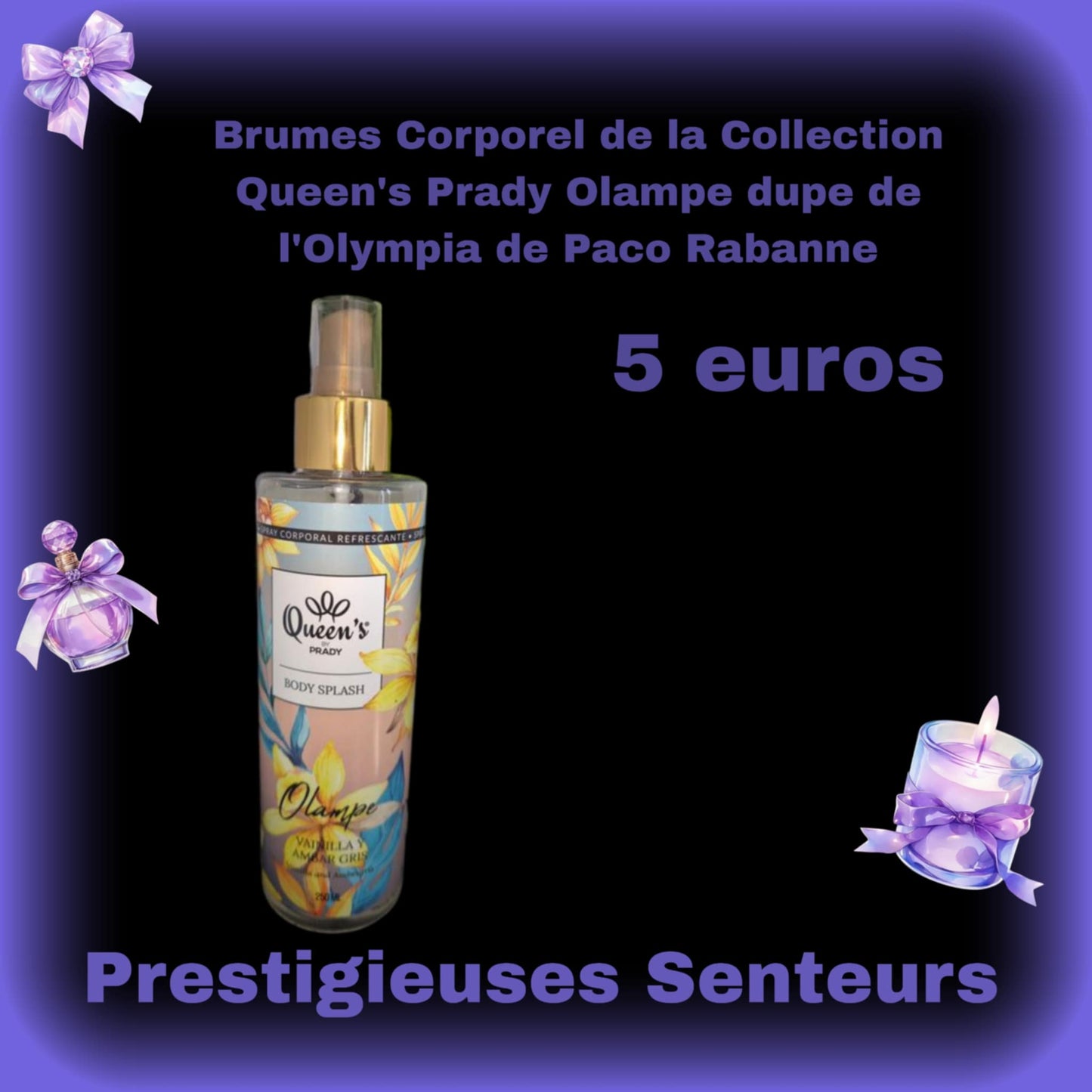 Brumes Corporel de la Collection Queen's Prady en 250 ml Olampe dupe de l'Olympia de Paco Rabanne