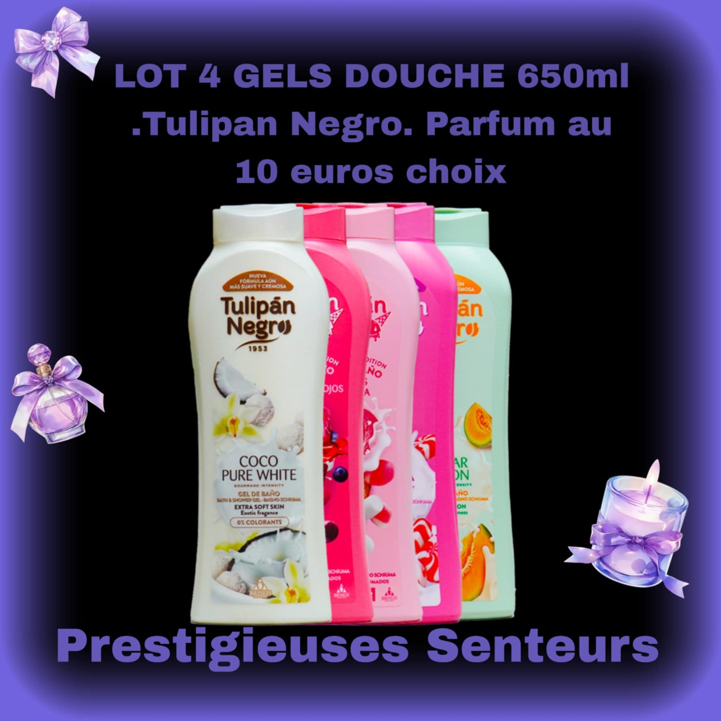 LOT 4 GELS DOUCHE 650ml .Tulipan Negro. Parfum au choix
