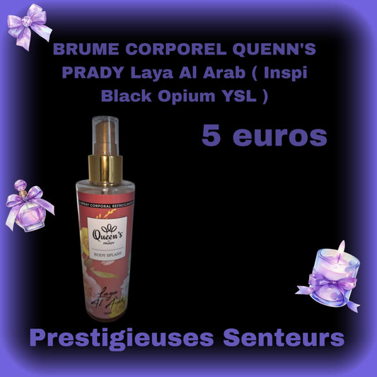 BRUME CORPOREL QUENN'S PRADY.250M ML. Laya Al Arab ( Inspi Black Opium YSL )