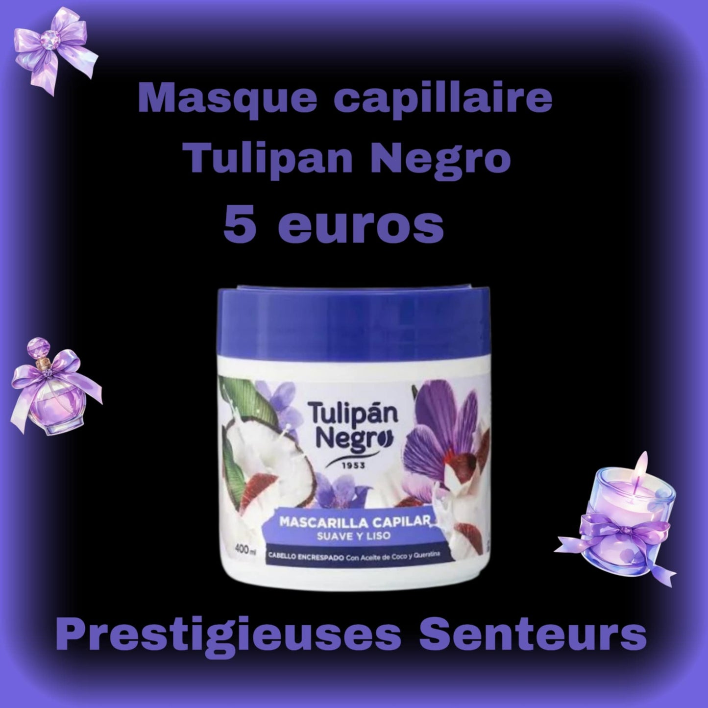 Masque Capillaire Douceur et Lissage 400ml . Tulipan Negro